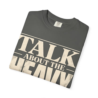 Talk About The Heavy Stuff T-Shirt — Retro Bold Typography Tee