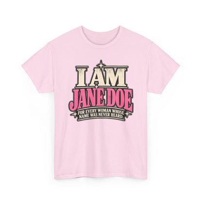 I Am Jane Doe T-Shirt — 'For Every Woman Whose Name Was Never Heard' Feminist Statement Tee