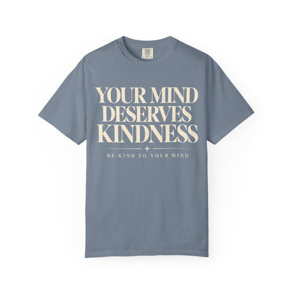 T-Shirt — "Your Mind Deserves Kindness" Inspirational Mental Health Tee