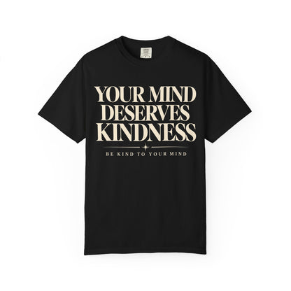 T-Shirt — "Your Mind Deserves Kindness" Inspirational Mental Health Tee