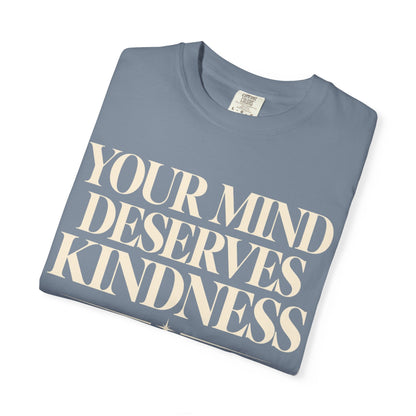 T-Shirt — "Your Mind Deserves Kindness" Inspirational Mental Health Tee