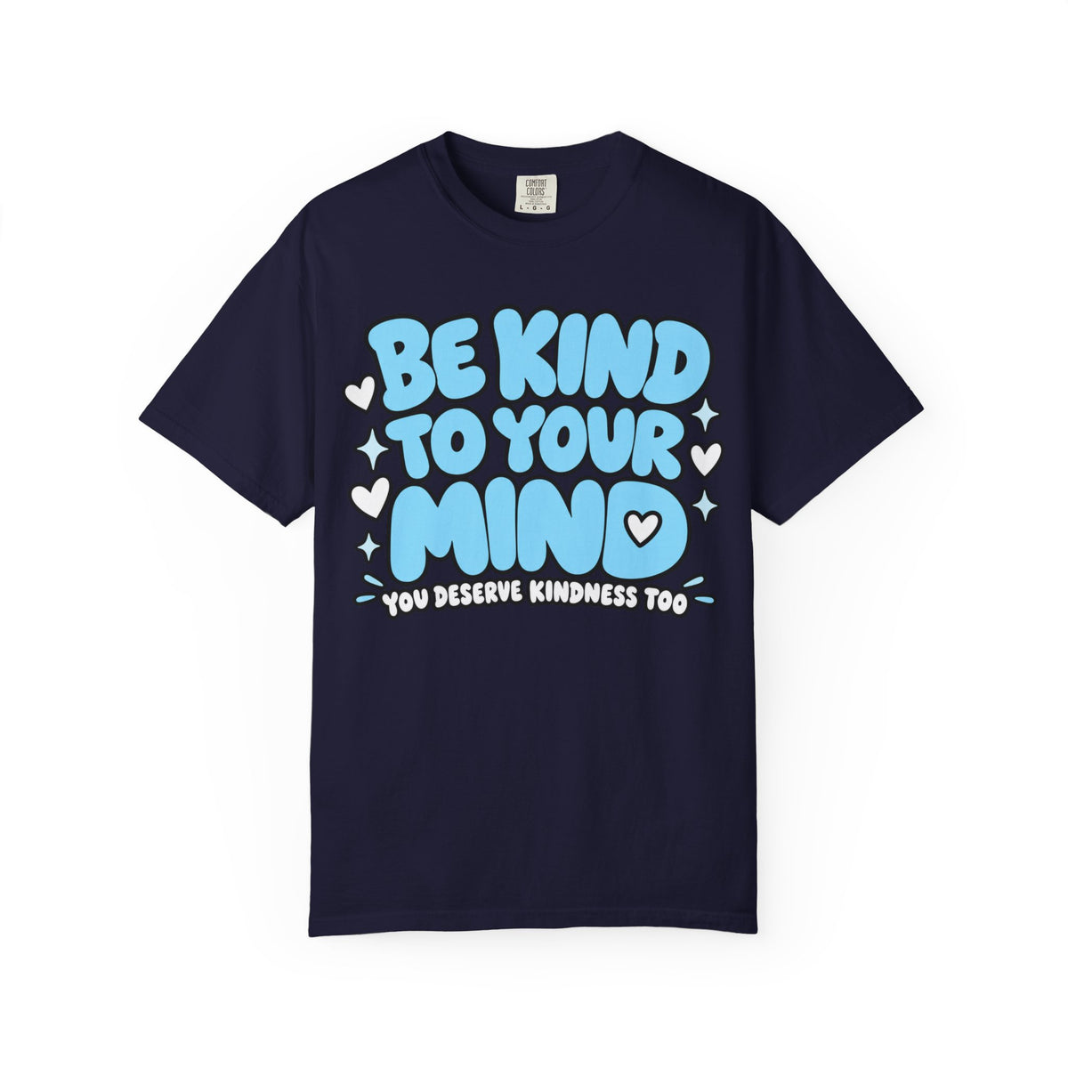 Be Kind To Your Mind T-Shirt — Mental Health Awareness Graphic Tee