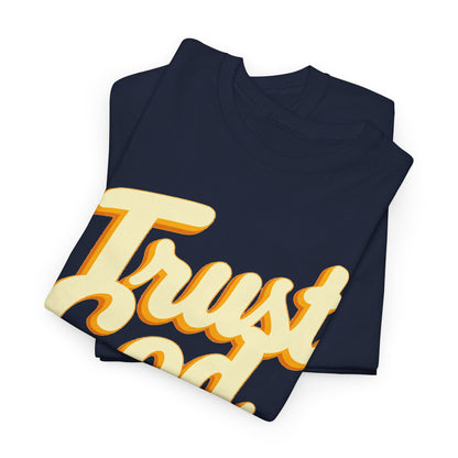 Trust God Tee — "Trust God, What else can you do" Christian Faith Graphic T-Shirt
