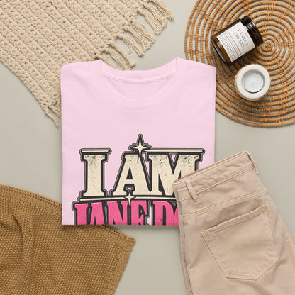I Am Jane Doe T-Shirt — 'For Every Woman Whose Name Was Never Heard' Feminist Statement Tee