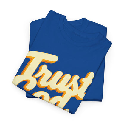 Trust God Tee — "Trust God, What else can you do" Christian Faith Graphic T-Shirt