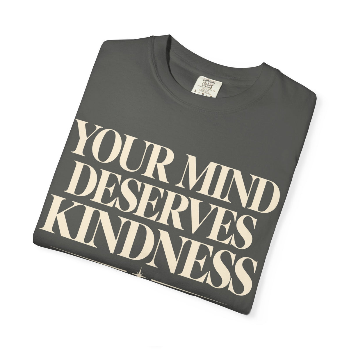 T-Shirt — "Your Mind Deserves Kindness" Inspirational Mental Health Tee