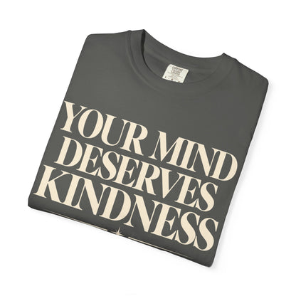 T-Shirt — "Your Mind Deserves Kindness" Inspirational Mental Health Tee