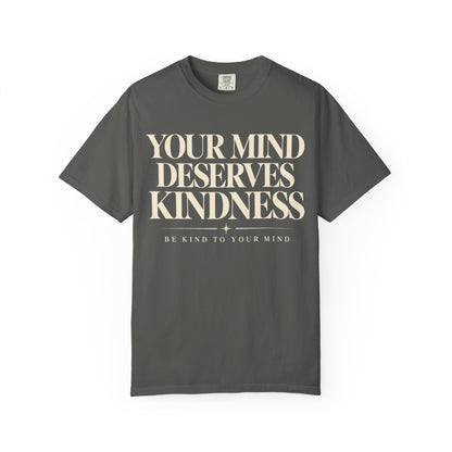 T-Shirt — "Your Mind Deserves Kindness" Inspirational Mental Health Tee