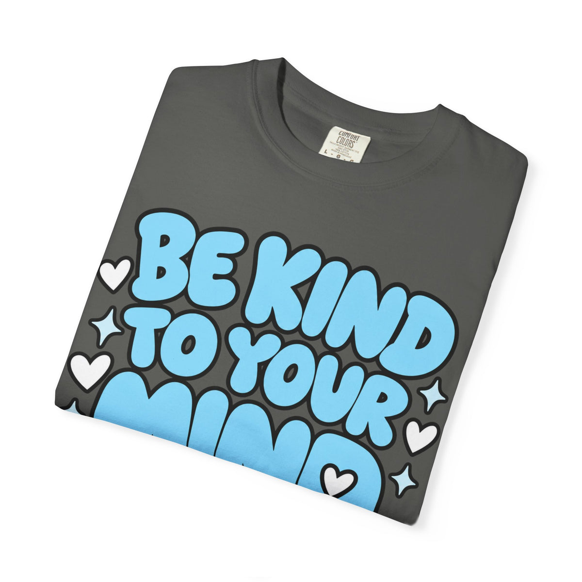 Be Kind To Your Mind T-Shirt — Mental Health Awareness Graphic Tee
