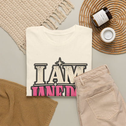 I Am Jane Doe T-Shirt — 'For Every Woman Whose Name Was Never Heard' Feminist Statement Tee