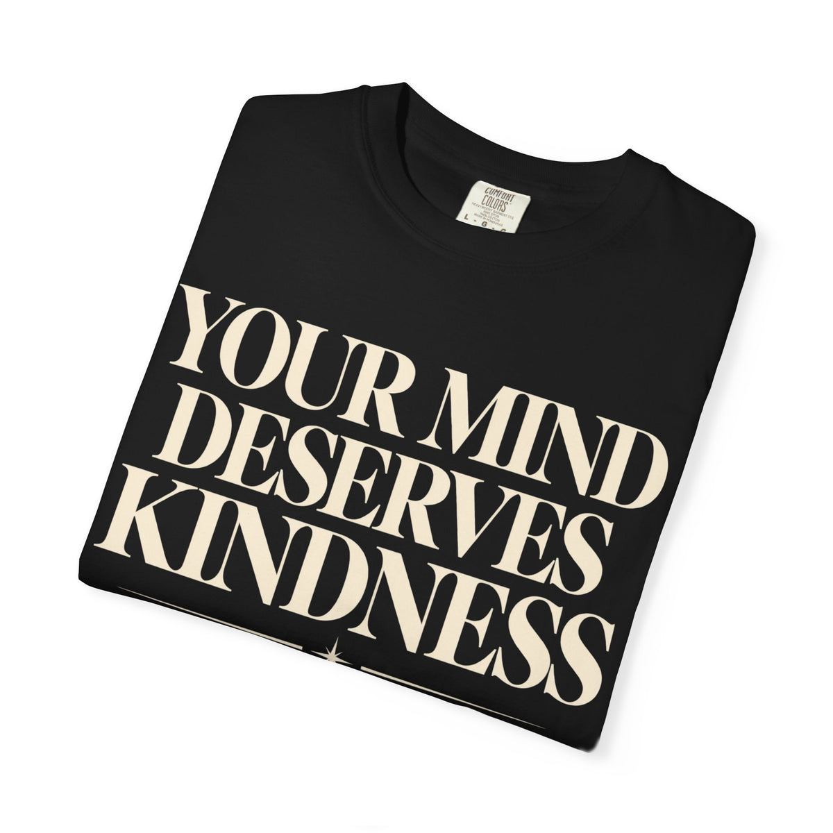 T-Shirt — "Your Mind Deserves Kindness" Inspirational Mental Health Tee