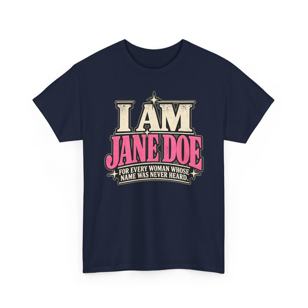 I Am Jane Doe T-Shirt — 'For Every Woman Whose Name Was Never Heard' Feminist Statement Tee