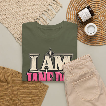 I Am Jane Doe T-Shirt — 'For Every Woman Whose Name Was Never Heard' Feminist Statement Tee