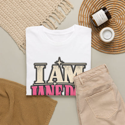 I Am Jane Doe T-Shirt — 'For Every Woman Whose Name Was Never Heard' Feminist Statement Tee