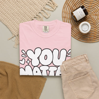 You Matter T-Shirt — Positive Message Graphic Tee ("You Matter, Even When Your Mind Says Otherwise")
