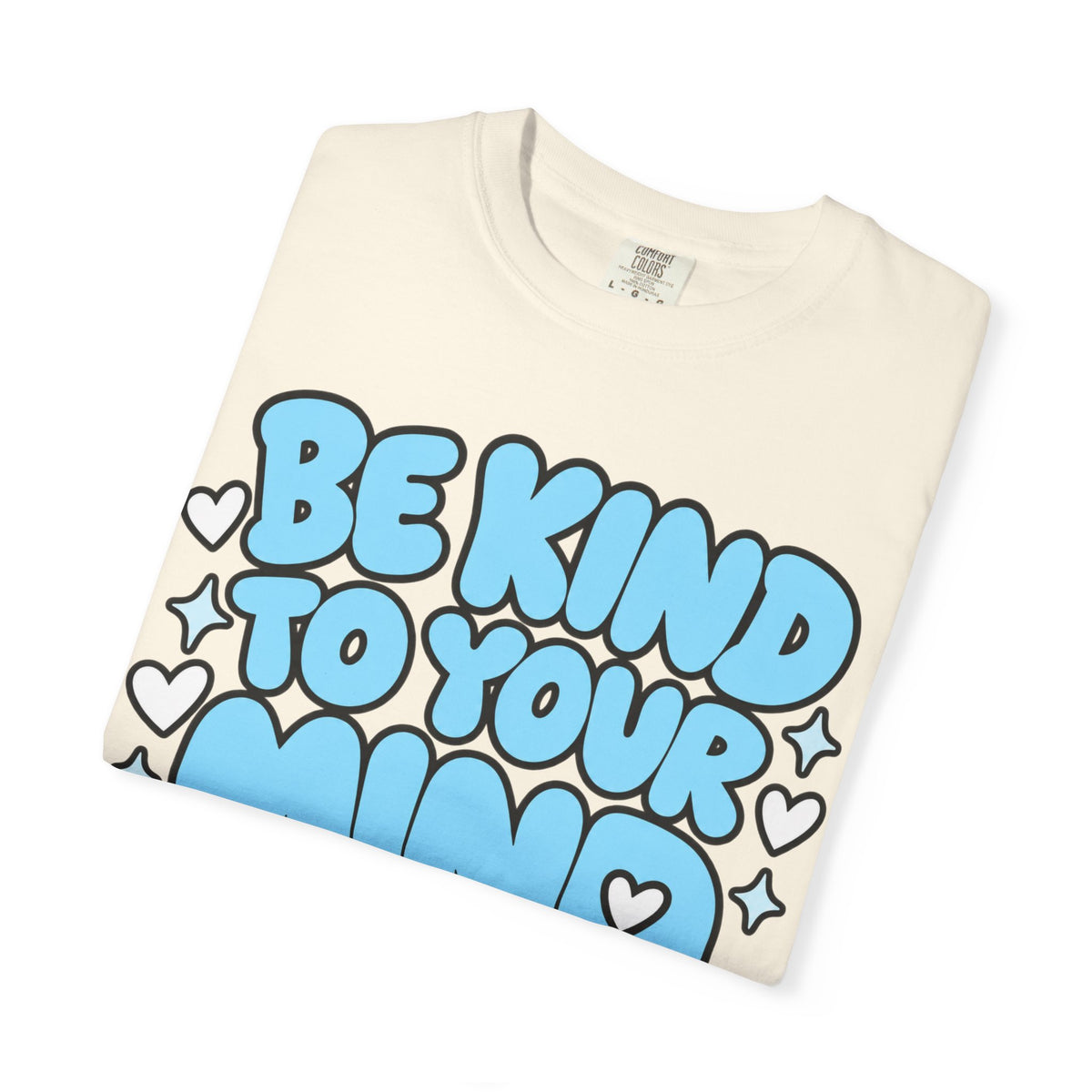 Be Kind To Your Mind T-Shirt — Mental Health Awareness Graphic Tee
